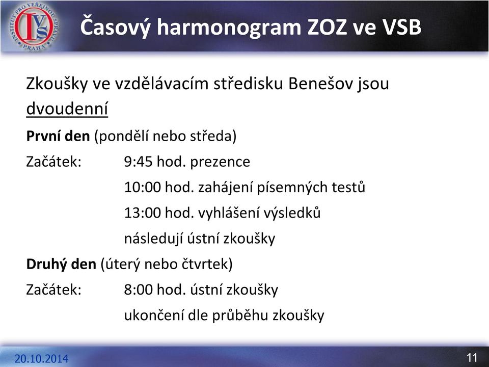 zahájení písemných testů 13:00 hod.