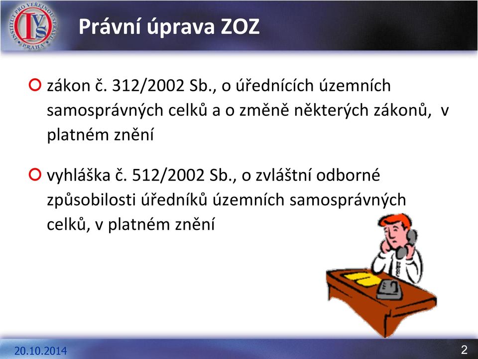 některých zákonů, v platném znění vyhláška č. 512/2002 Sb.