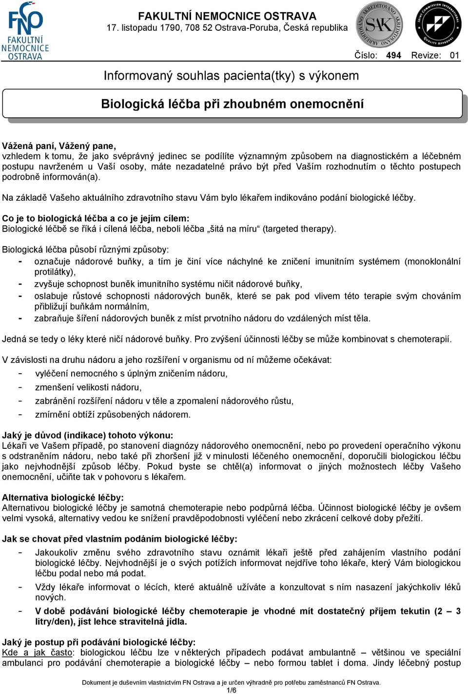 Na základě Vašeho aktuálního zdravotního stavu Vám bylo lékařem indikováno podání biologické léčby.