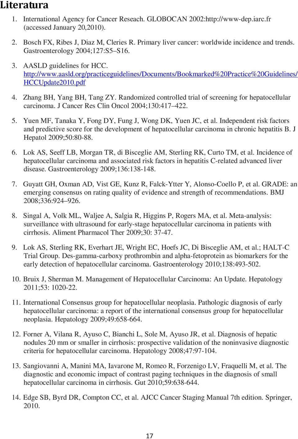 org/practiceguidelines/documents/bookmarked%20practice%20guidelines/ HCCUpdate2010.pdf 4. Zhang BH, Yang BH, Tang ZY. Randomized controlled trial of screening for hepatocellular carcinoma.