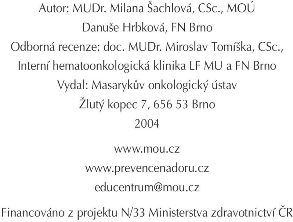 , Interní hematoonkologická klinika LF MU a FN Brno Vydal: Masarykův onkologický