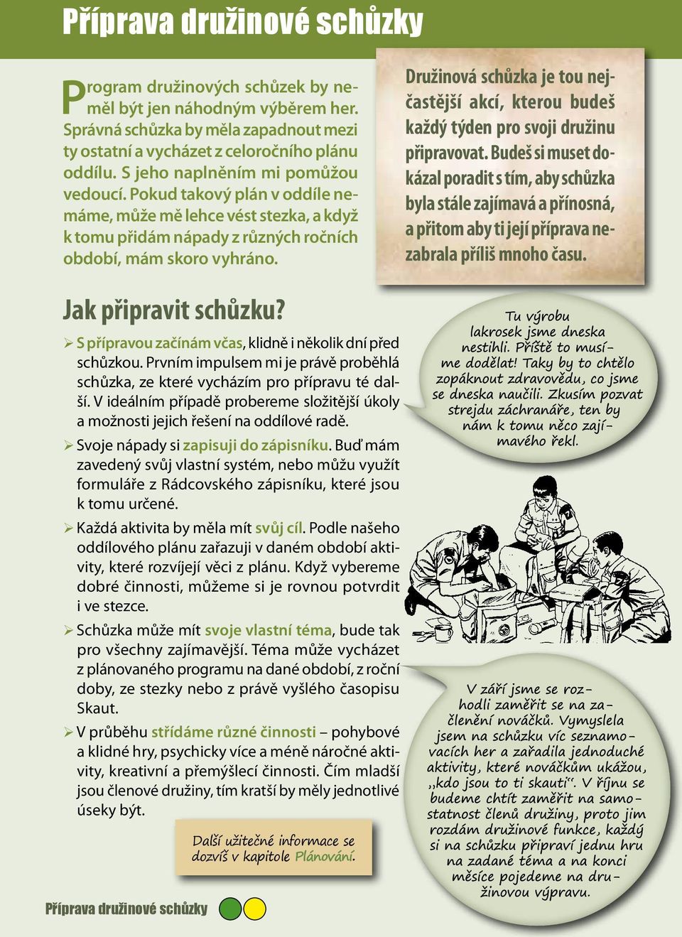 Družinová schůzka je tou nejčastější akcí, kterou budeš každý týden pro svoji družinu připravovat.