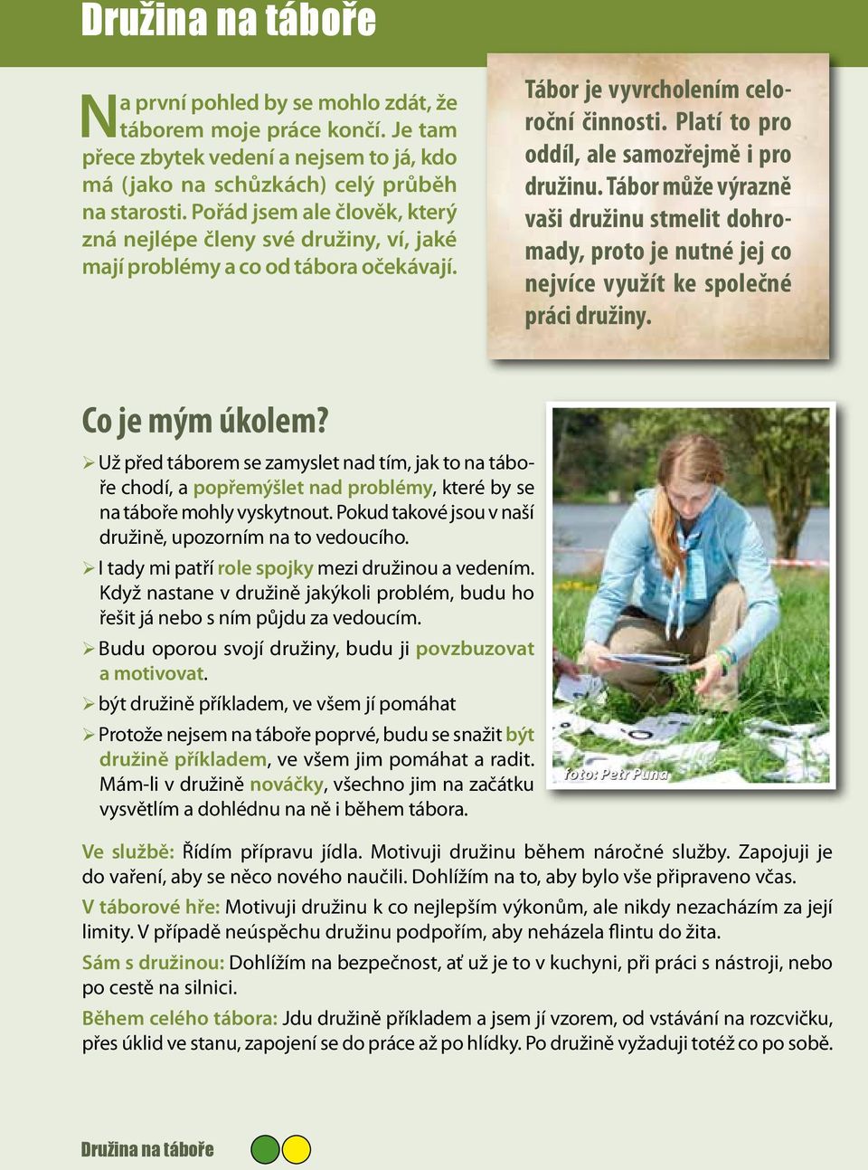 Tábor může výrazně vaši družinu stmelit dohromady, proto je nutné jej co nejvíce využít ke společné práci družiny. Co je mým úkolem?