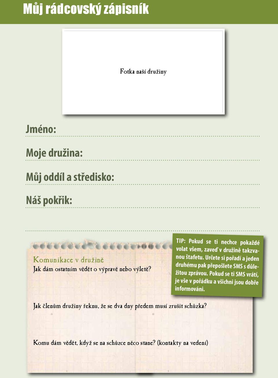 Určete si pořadí a jeden druhému pak přepošlete SMS s důležitou zprávou.