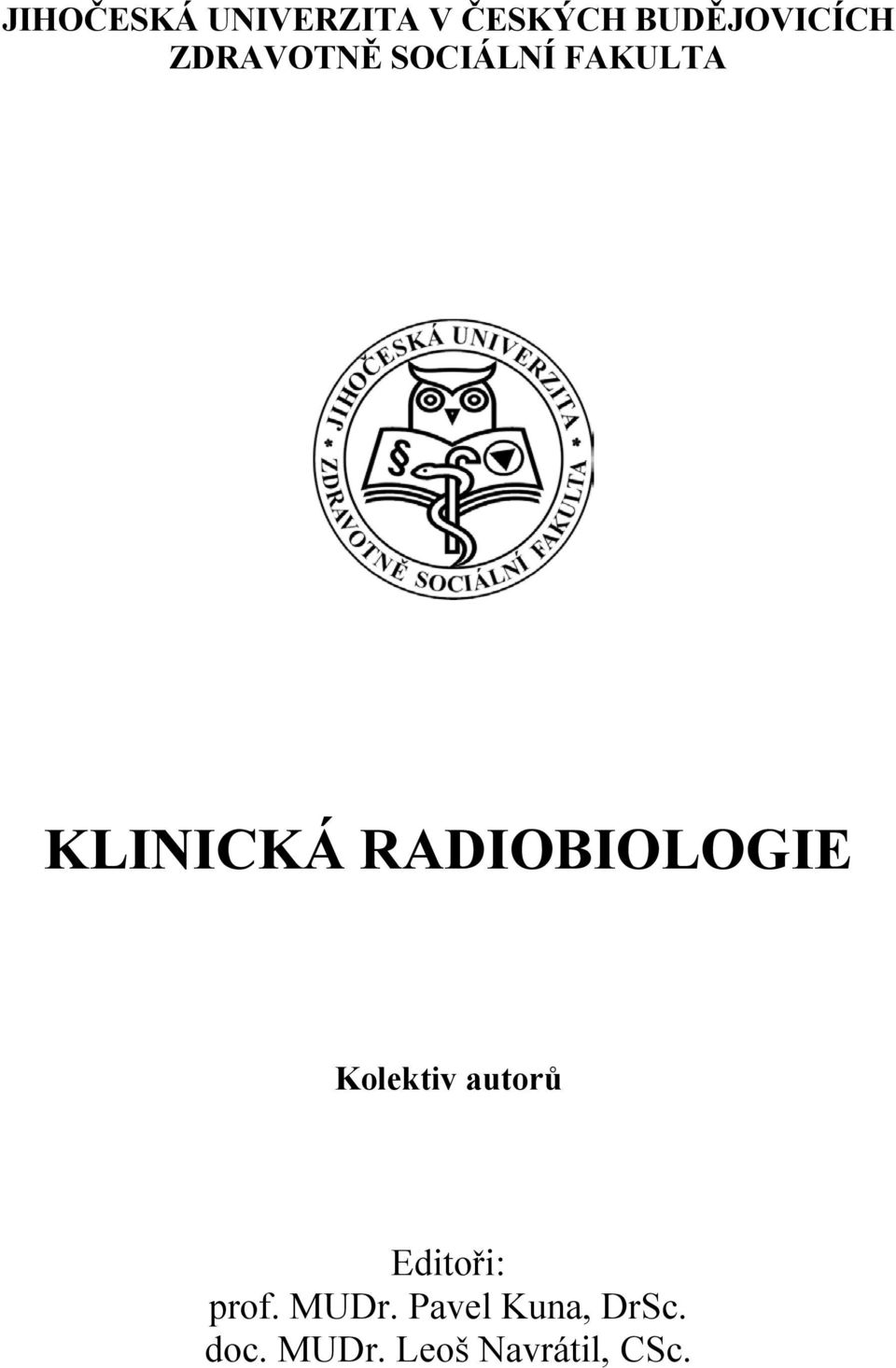 RADIOBIOLOGIE Kolektiv autorů Editoři: prof.