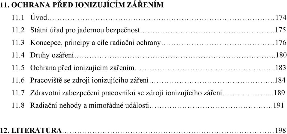 5 Ochrana před ionizujícím zářením..183 11.6 Pracoviště se zdroji ionizujícího záření..184 11.