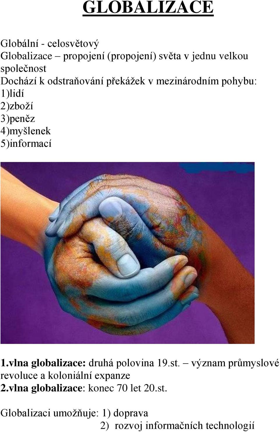 5)informací 1.vlna globalizace: druhá polovina 19.st.