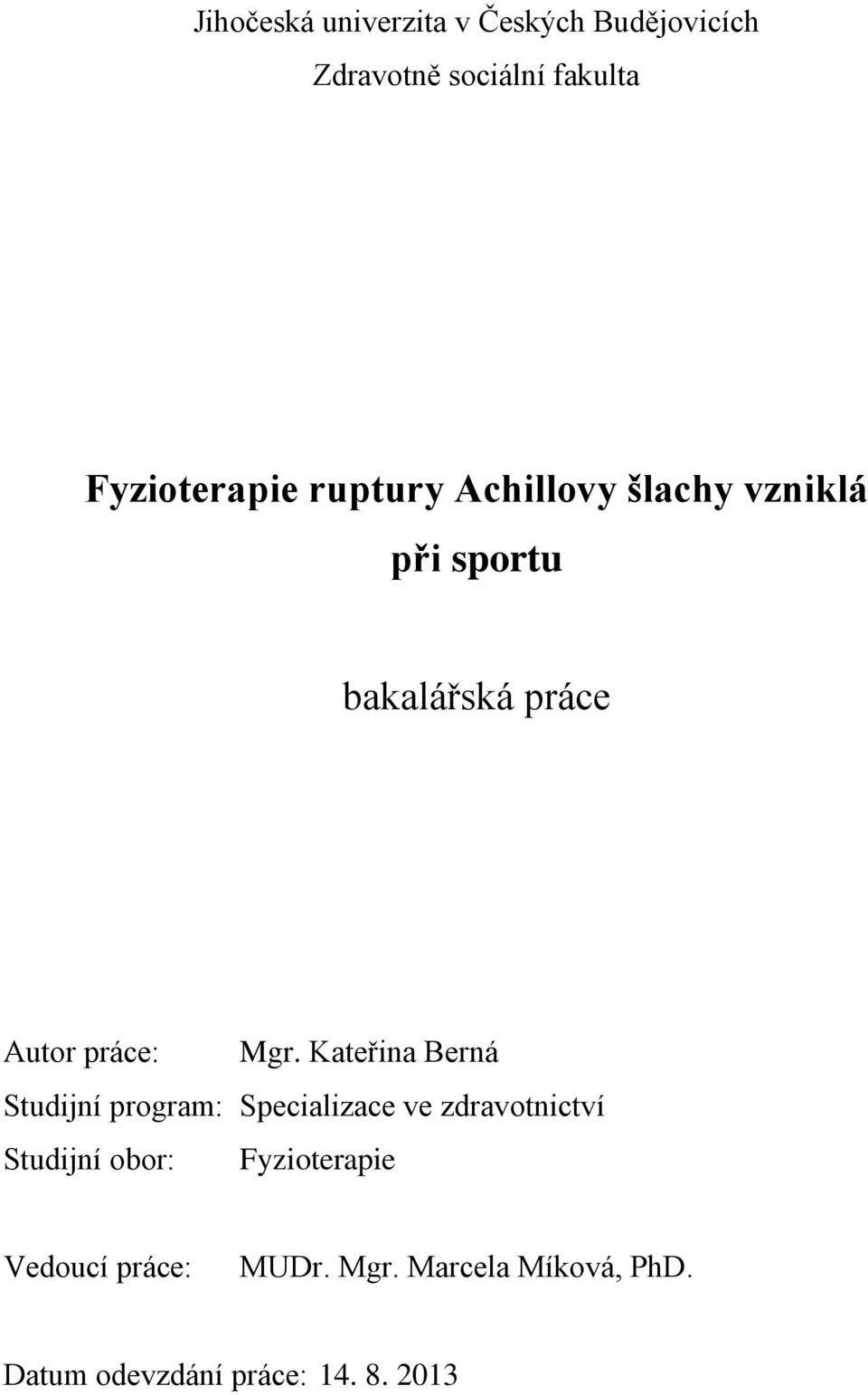 Kateřina Berná Studijní program: Specializace ve zdravotnictví Studijní obor: