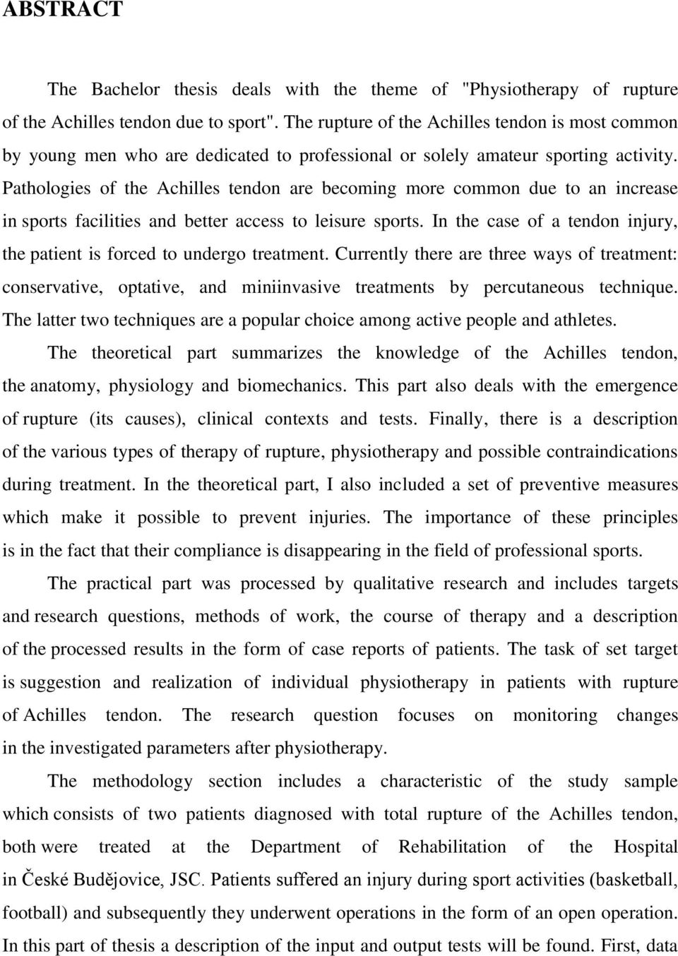 Pathologies of the Achilles tendon are becoming more common due to an increase in sports facilities and better access to leisure sports.
