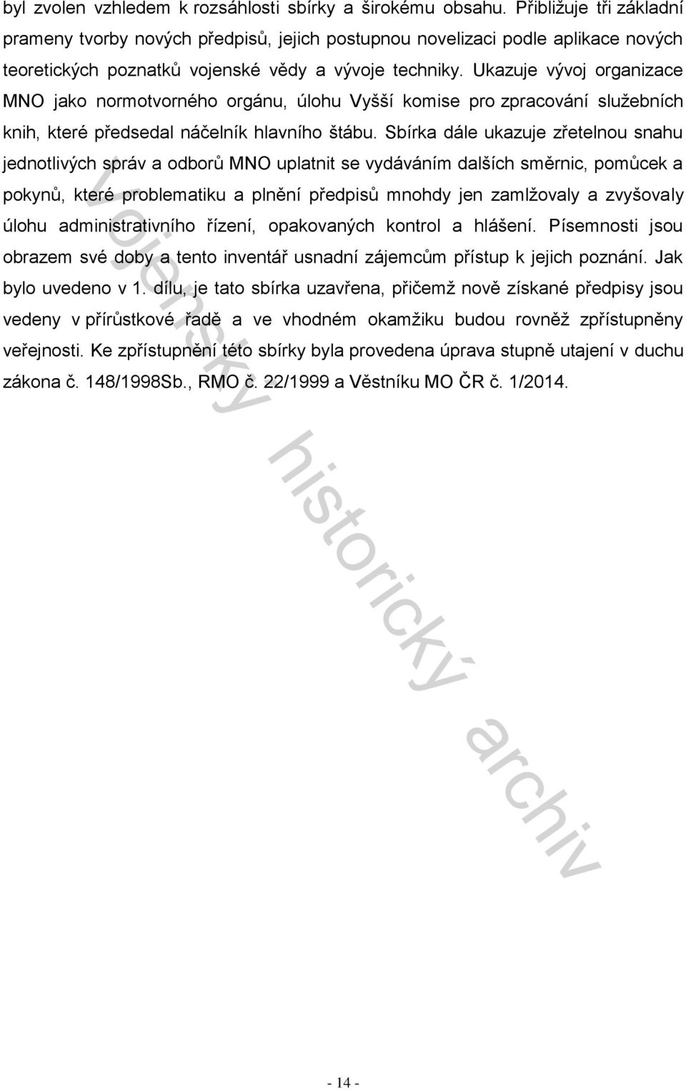 Ukazuje vývoj organizace MNO jako normotvorného orgánu, úlohu Vyšší komise pro zpracování služebních knih, které předsedal náčelník hlavního štábu.