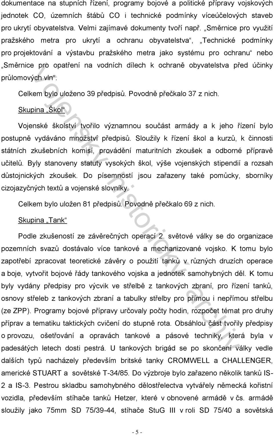 Směrnice pro využití pražského metra pro ukrytí a ochranu obyvatelstva, Technické podmínky pro projektování a výstavbu pražského metra jako systému pro ochranu nebo Směrnice pro opatření na vodních