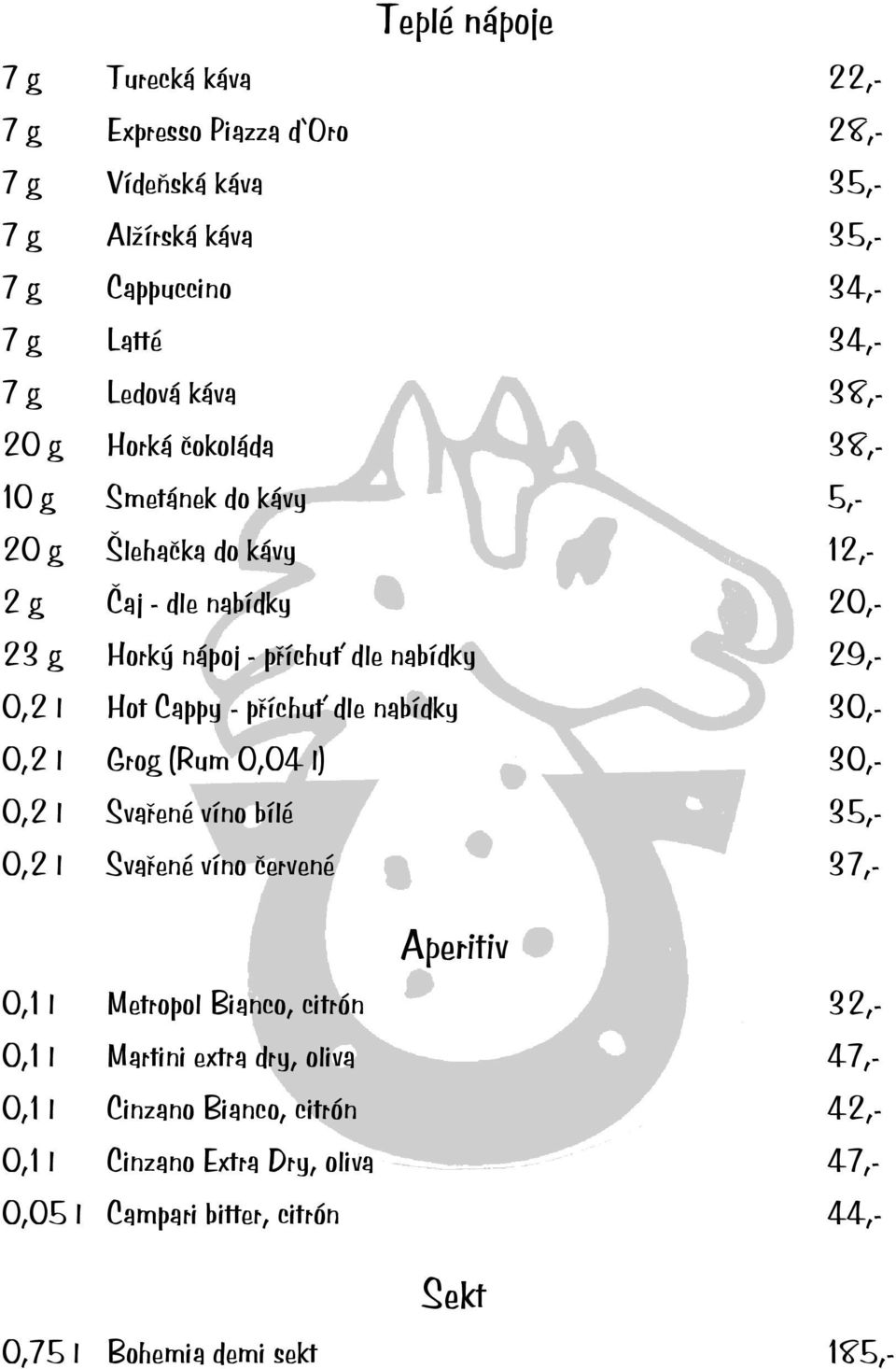 příchuť dle nabídky 30,- 0,2 l Grog (Rum 0,04 l) 30,- 0,2 l Svařené víno bílé 35,- 0,2 l Svařené víno červené 37,- Aperitiv 0,1 l Metropol Bianco, citrón 32,- 0,1 l