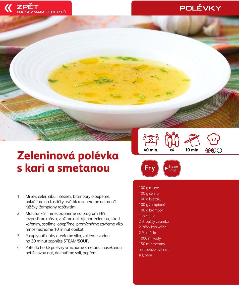 2 Multifunkční hrnec zapneme na program FRY, rozpustíme máslo, vložíme nakrájenou zeleninu, s kari kořením, osolíme, opepříme, promícháme zavřeme víko hrnce necháme 10 minut opékat.
