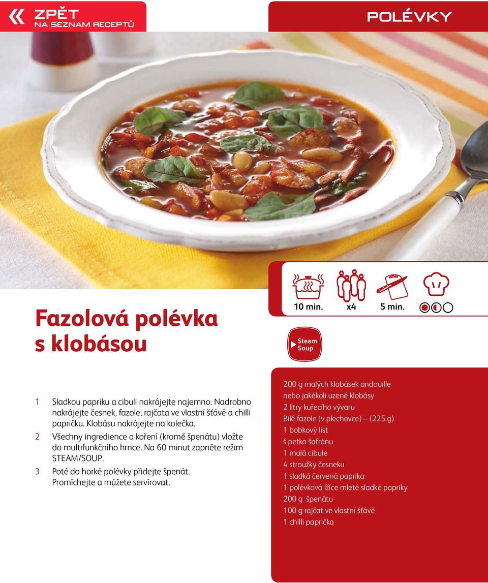 2 Všechny ingredience a koření (kromě špenátu) vložte do multifunkčního hrnce. Na 60 minut zapněte režim STEAM/SOUP. 3 Poté do horké polévky přidejte špenát.