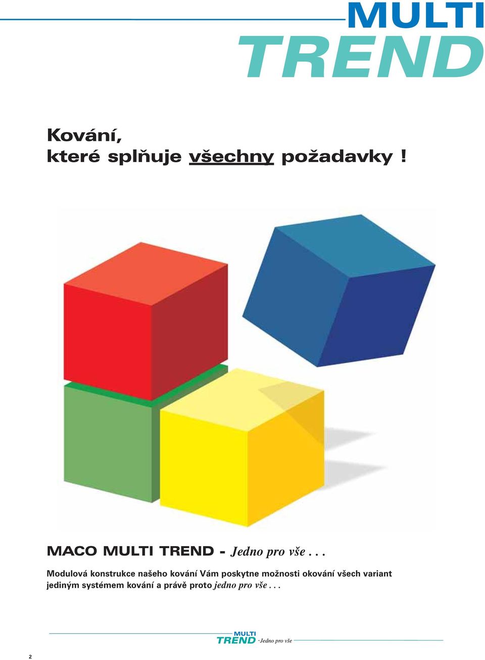 .. Modulová konstrukce našeho kování Vám poskytne