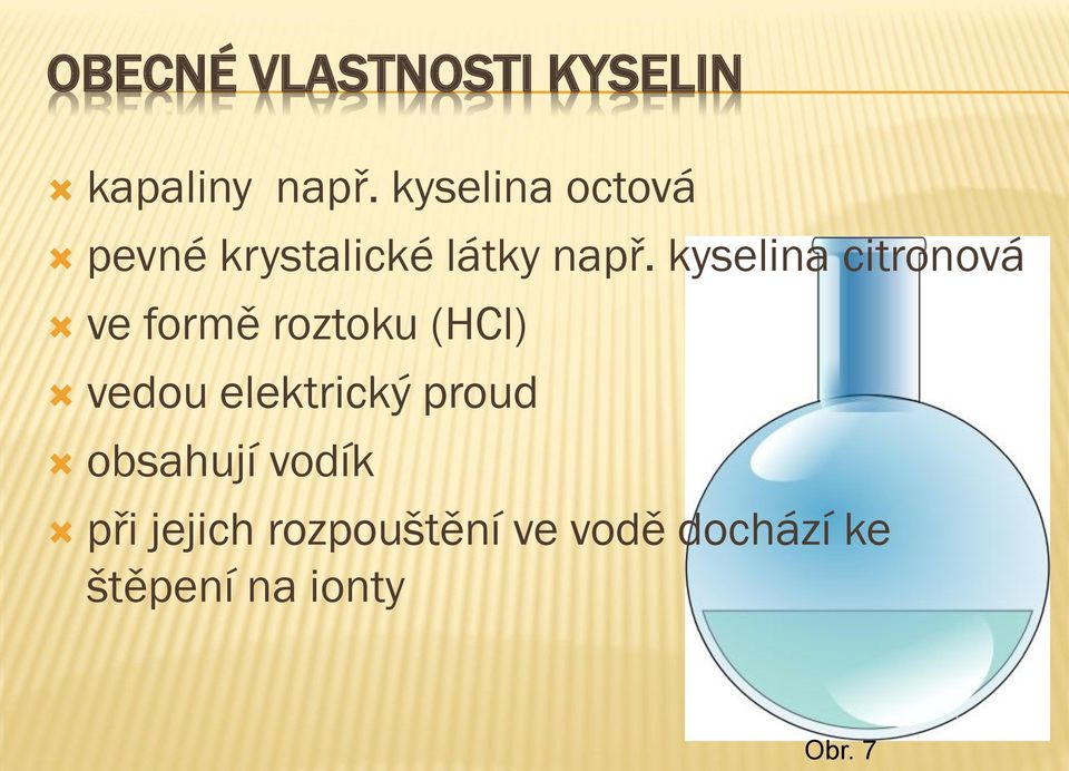 kyselina citronová ve formě roztoku (HCl) vedou