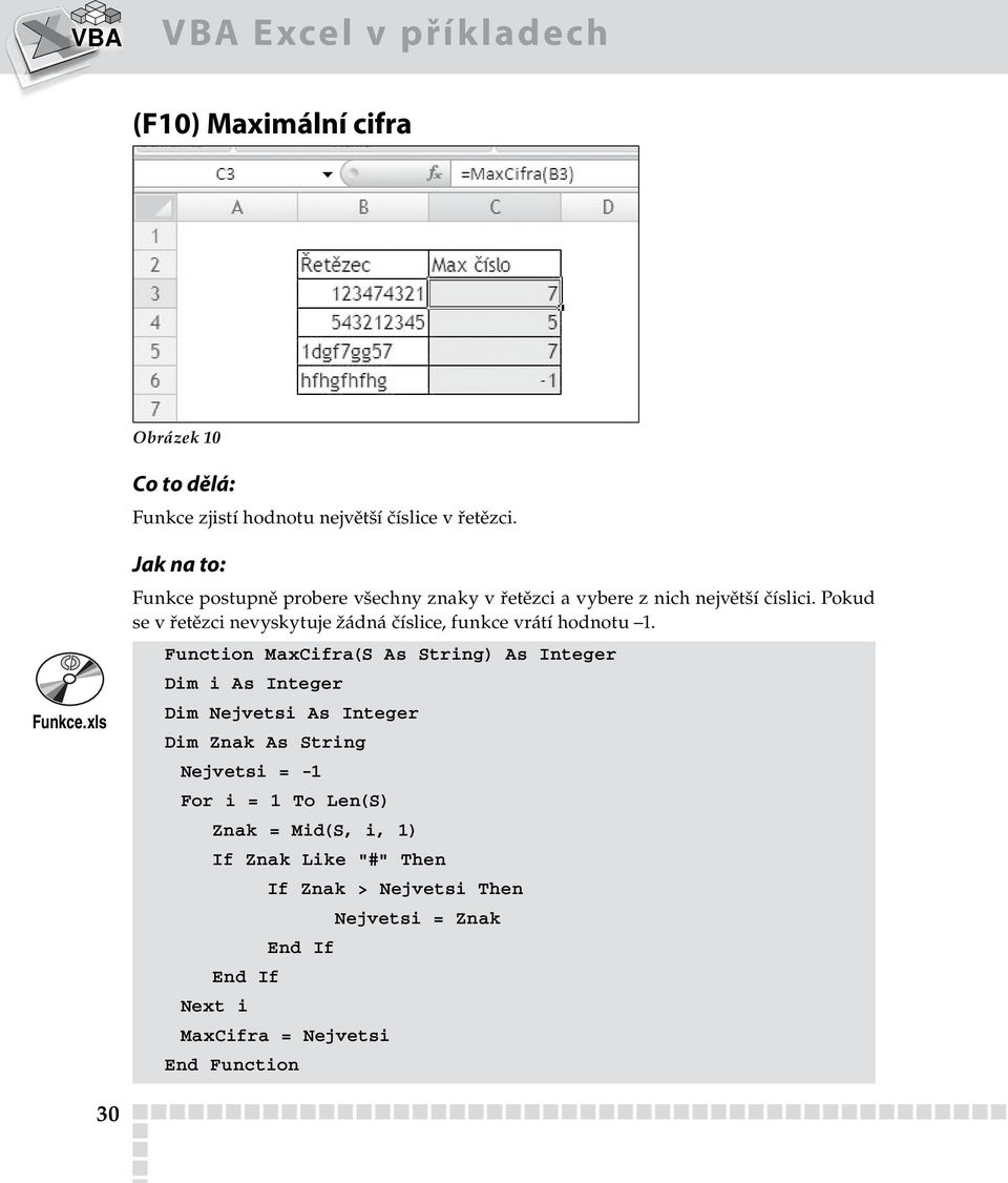 xls Jak na to: Funkce postupně probere všechny znaky v řetězci a vybere z nich největší číslici.