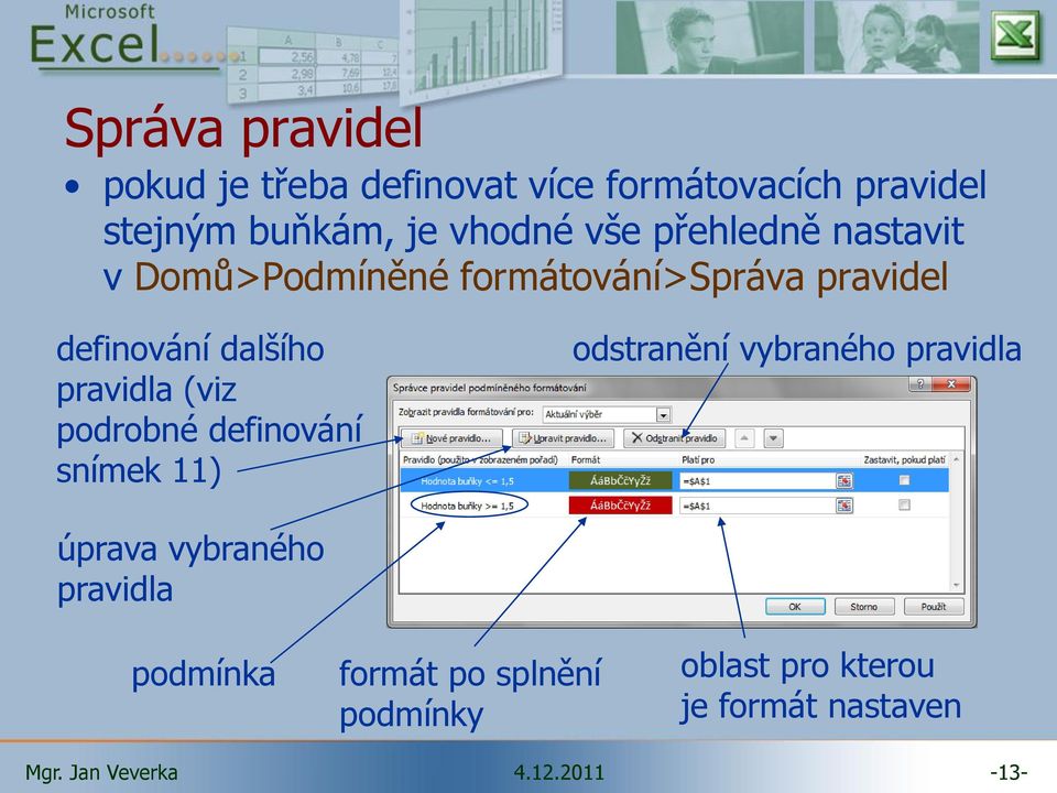 dalšího pravidla (viz podrobné definování snímek 11) odstranění vybraného pravidla úprava