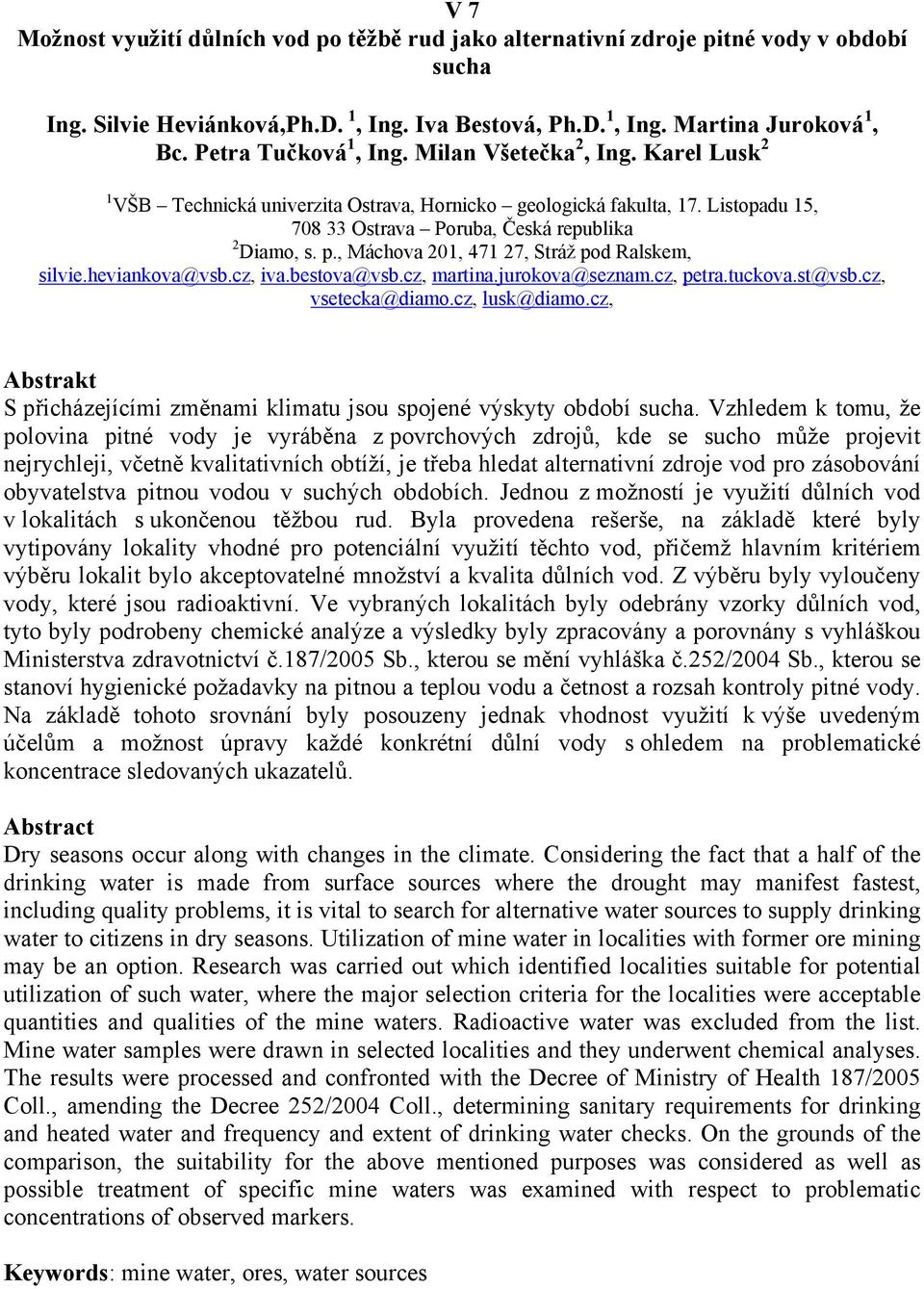 , Máchova 201, 471 27, Stráž pod Ralskem, silvie.heviankova@vsb.cz, iva.bestova@vsb.cz, martina.jurokova@seznam.cz, petra.tuckova.st@vsb.cz, vsetecka@diamo.cz, lusk@diamo.
