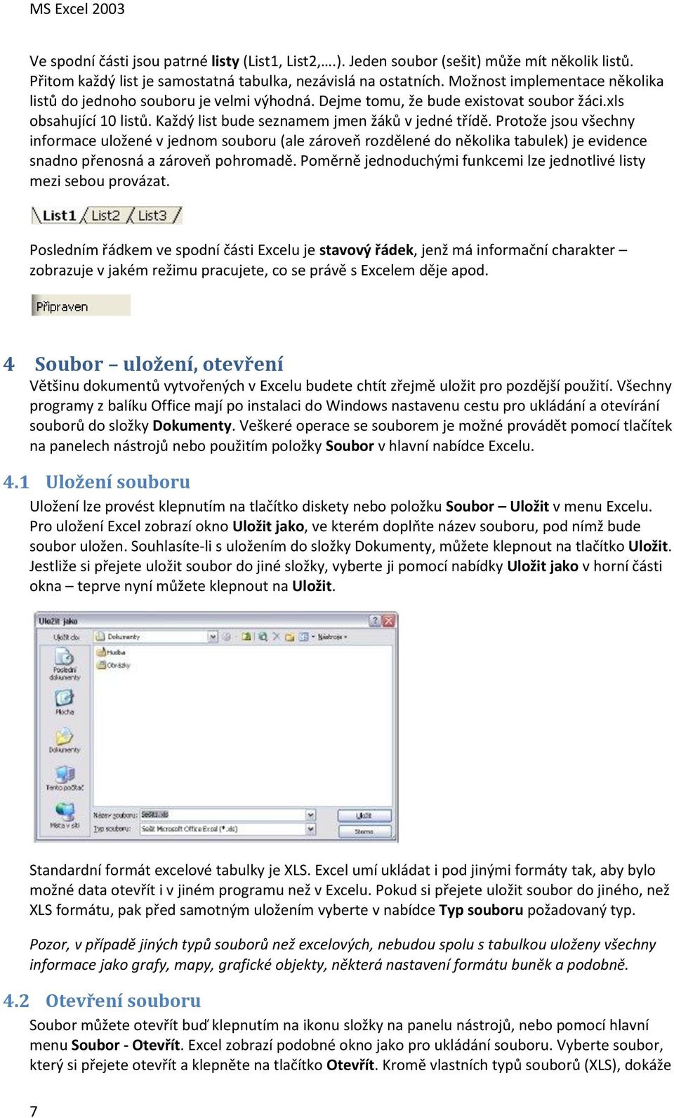 Protože jsou všechny informace uložené v jednom souboru (ale zároveň rozdělené do několika tabulek) je evidence snadno přenosná a zároveň pohromadě.