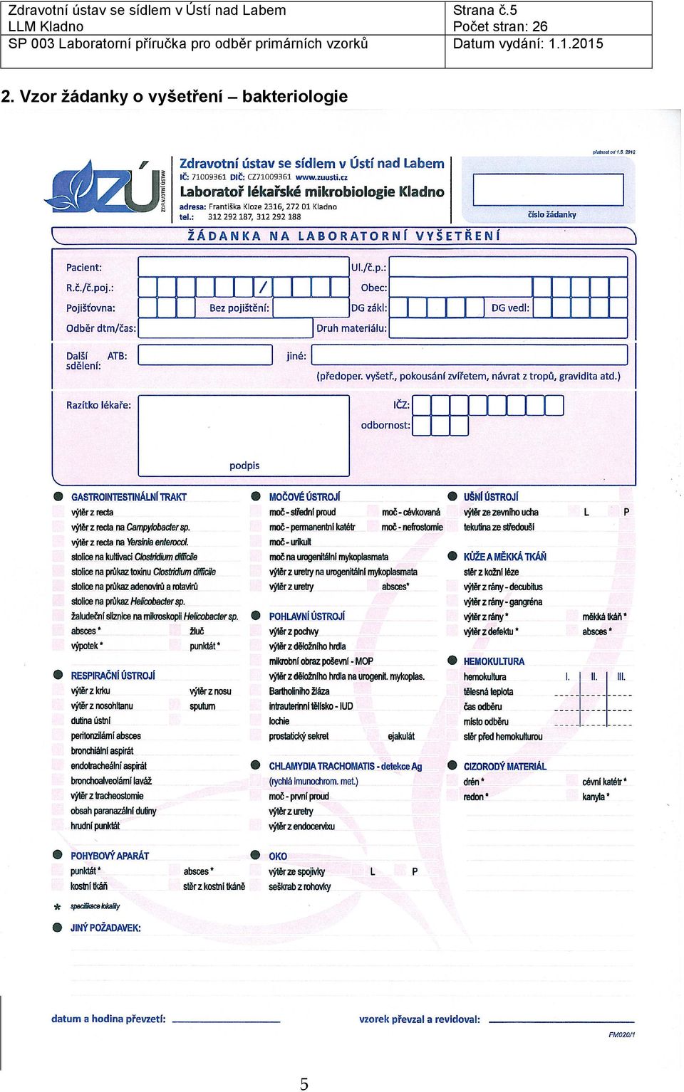 Informace o vyšetřeních (odběr, doporučené odběrové soupravy, uchovávání vzorků, transport vzorků, dostupnost výsledku vyšetření) : stručný popis