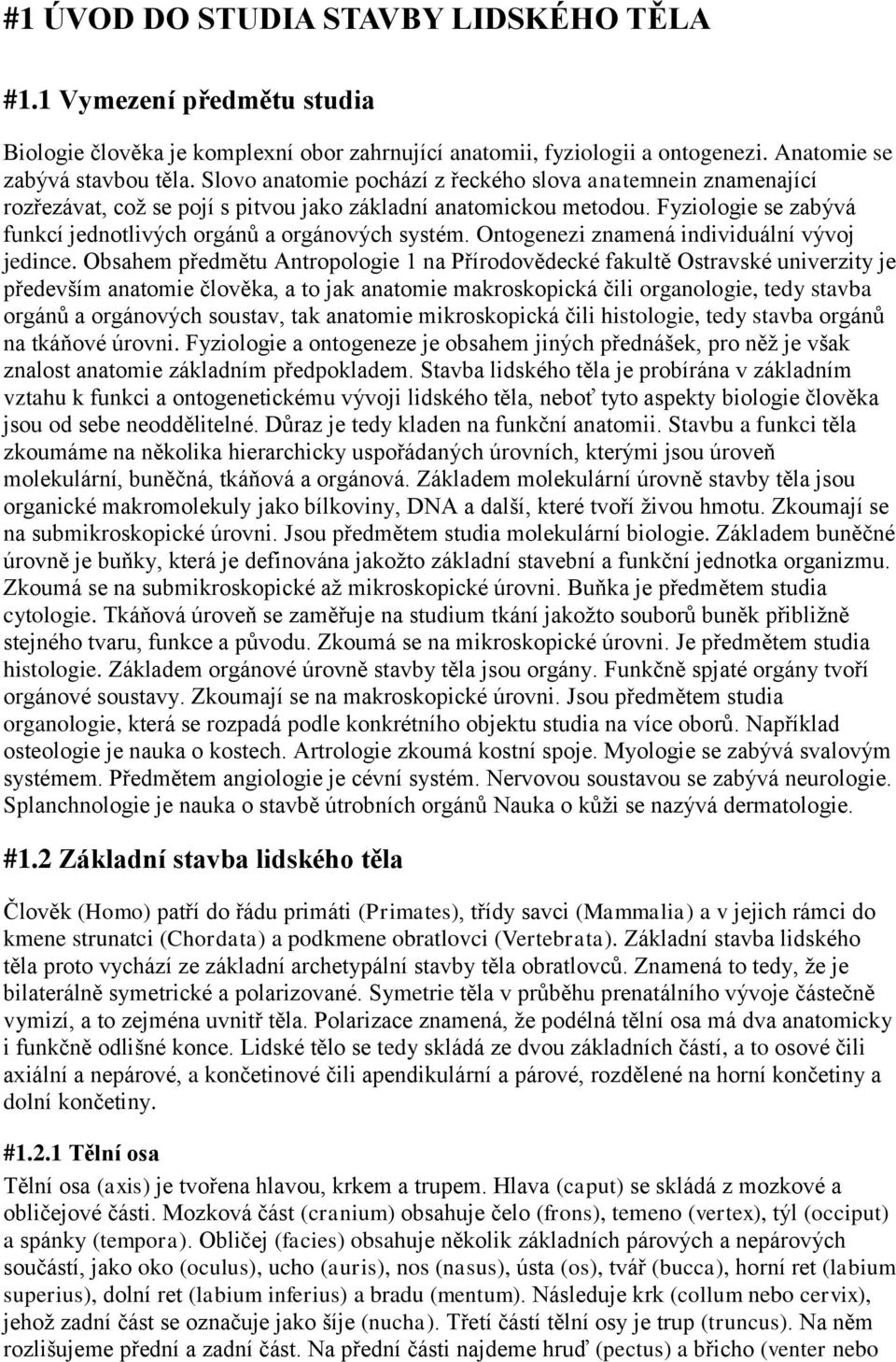 Ontogenezi znamená individuální vývoj jedince.