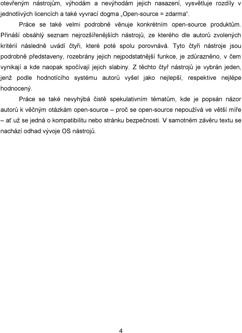 Přináší obsáhlý seznam nejrozšířenějších nástrojů, ze kterého dle autorů zvolených kritérií následně uvádí čtyři, které poté spolu porovnává.