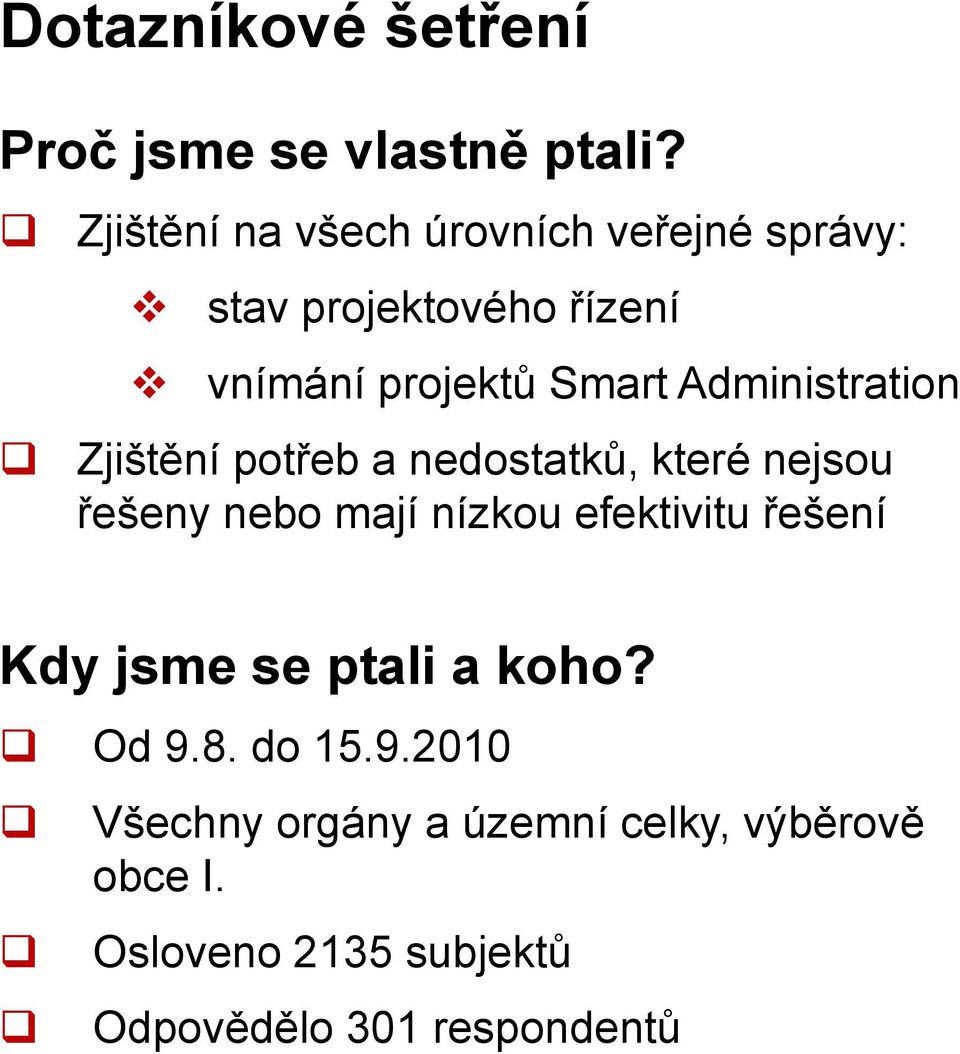 Administration Zjištění potřeb a nedostatků, které nejsou řešeny nebo mají nízkou efektivitu