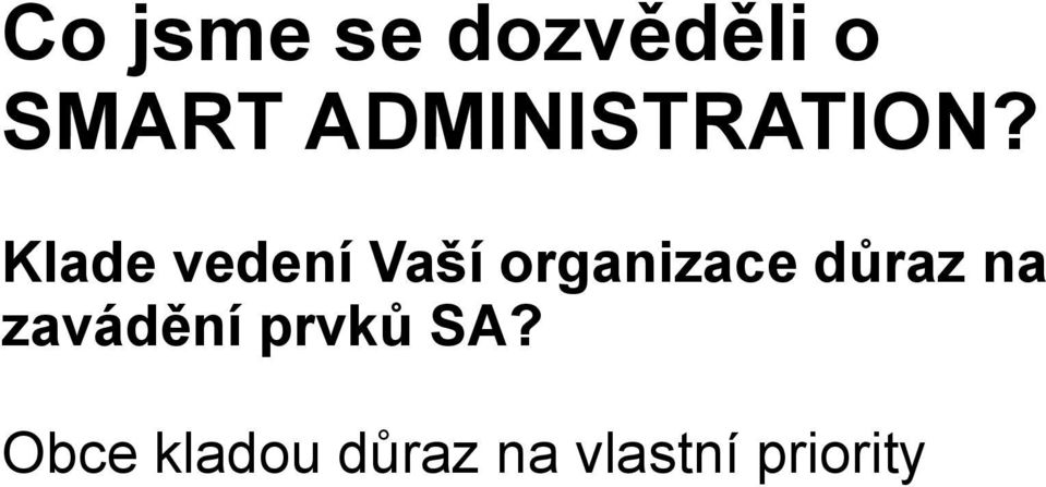 Klade vedení Vaší organizace důraz