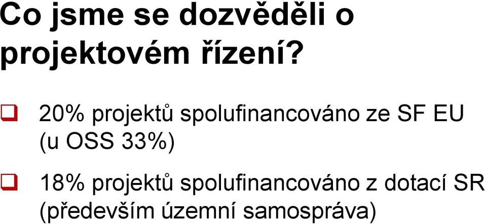 OSS 33%) 18% projektů spolufinancováno z