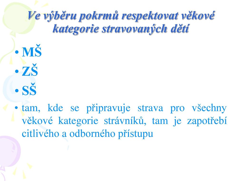 připravuje strava pro všechny věkové kategorie