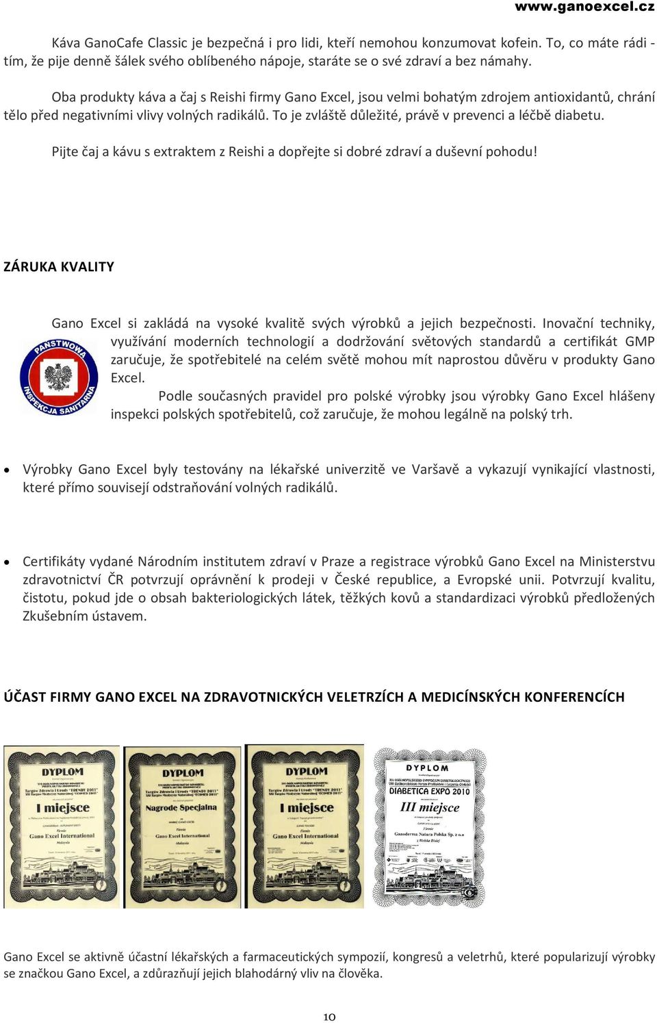 To je zvláště důležité, právě v prevenci a léčbě diabetu. Pijte čaj a kávu s extraktem z Reishi a dopřejte si dobré zdraví a duševní pohodu!