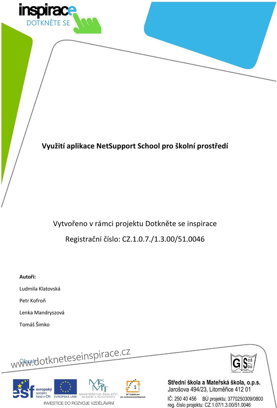 Registrační číslo: CZ.1.0.7./1.3.00/51.