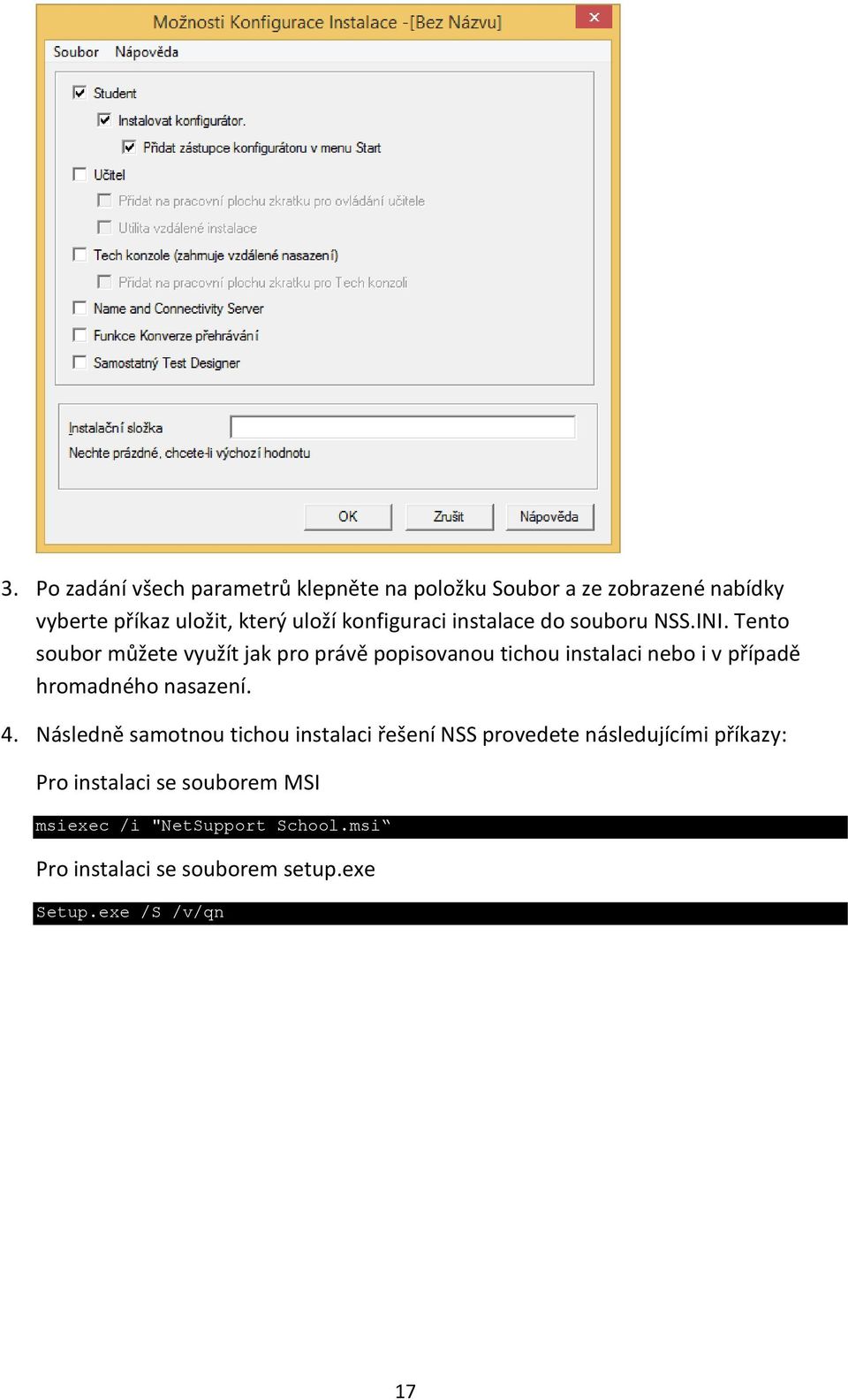 Tento soubor můžete využít jak pro právě popisovanou tichou instalaci nebo i v případě hromadného nasazení. 4.