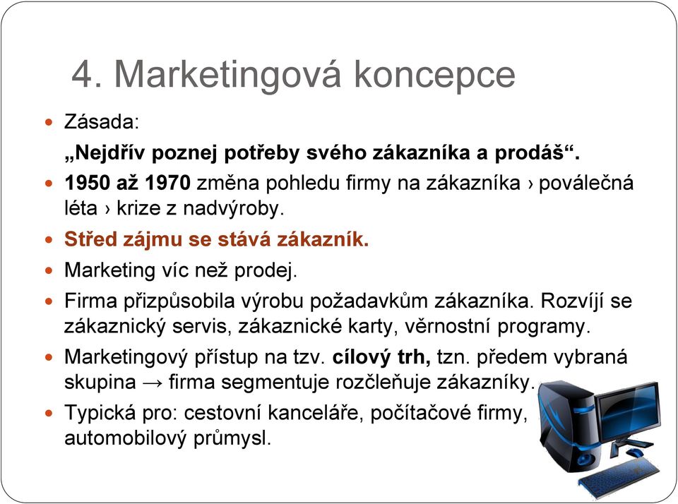 Marketing víc než prodej. Firma přizpůsobila výrobu požadavkům zákazníka.