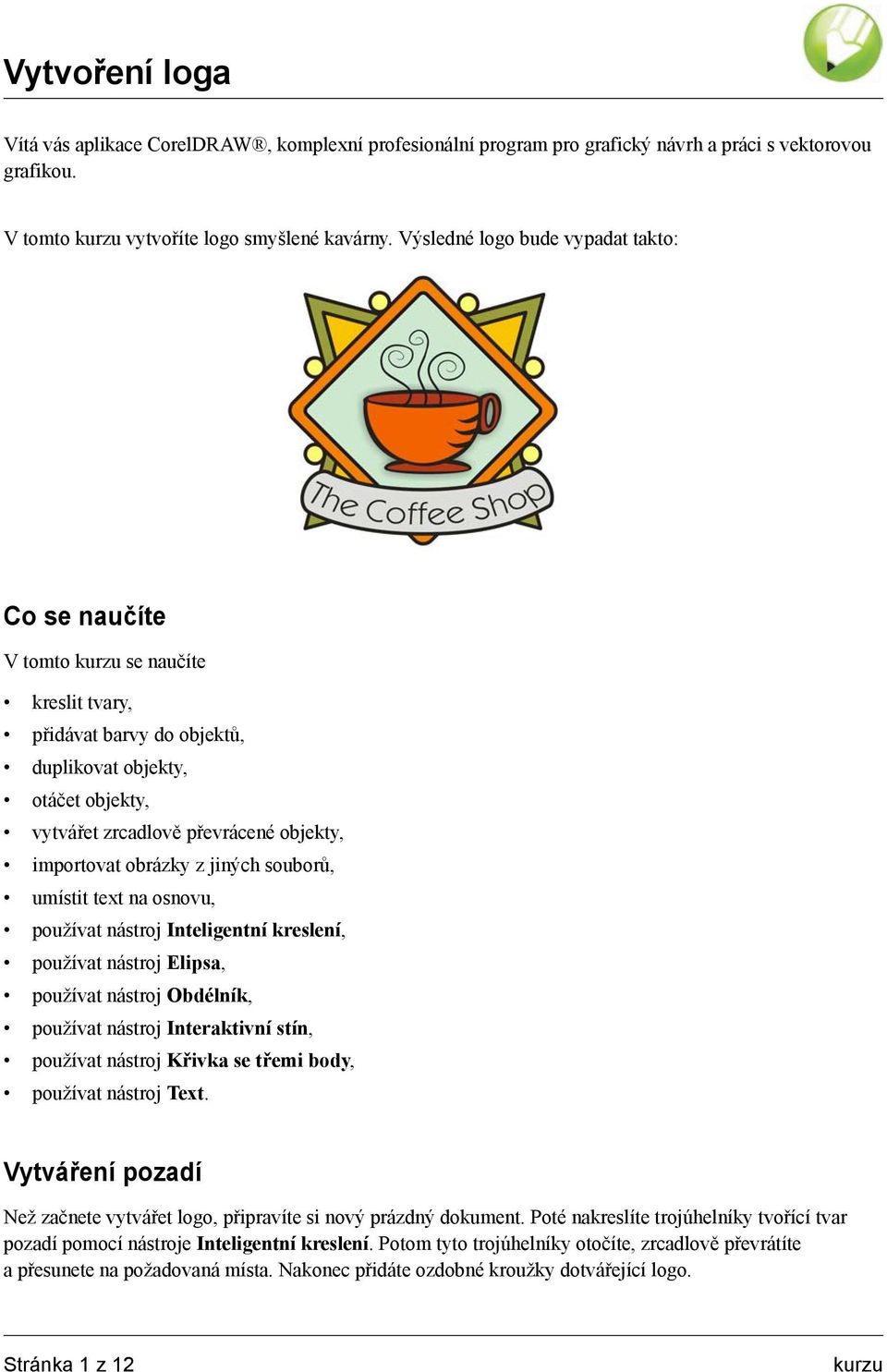 importovat obrázky z jiných souborů, umístit text na osnovu, používat nástroj Inteligentní kreslení, používat nástroj Elipsa, používat nástroj Obdélník, používat nástroj Interaktivní stín, používat