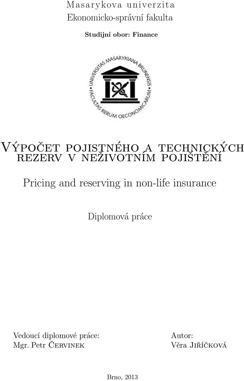 pojištění Pricing and reserving in non-life insurance Diplomová