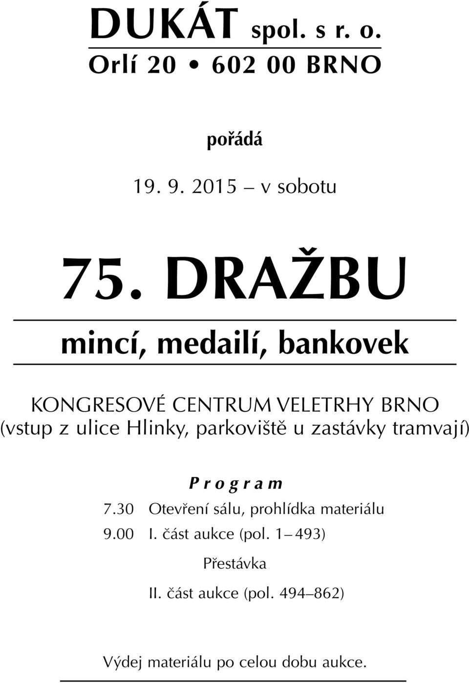 Hlinky, parkoviště u zastávky tramvají) Program 7.