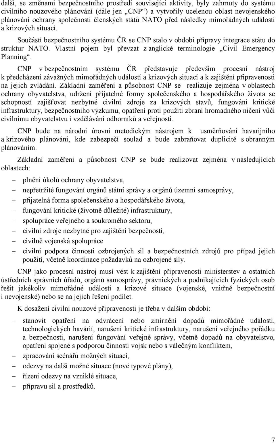 Vlastní pojem byl převzat z anglické terminologie Civil Emergency Planning.