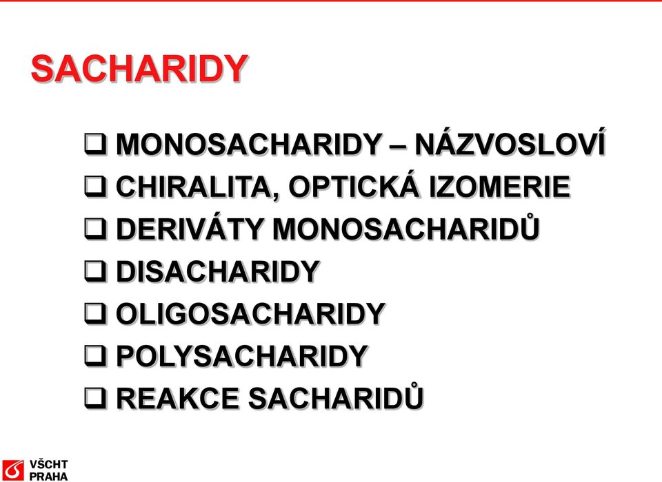 DERIVÁTY MNSACHARIDŮ DISACHARIDY
