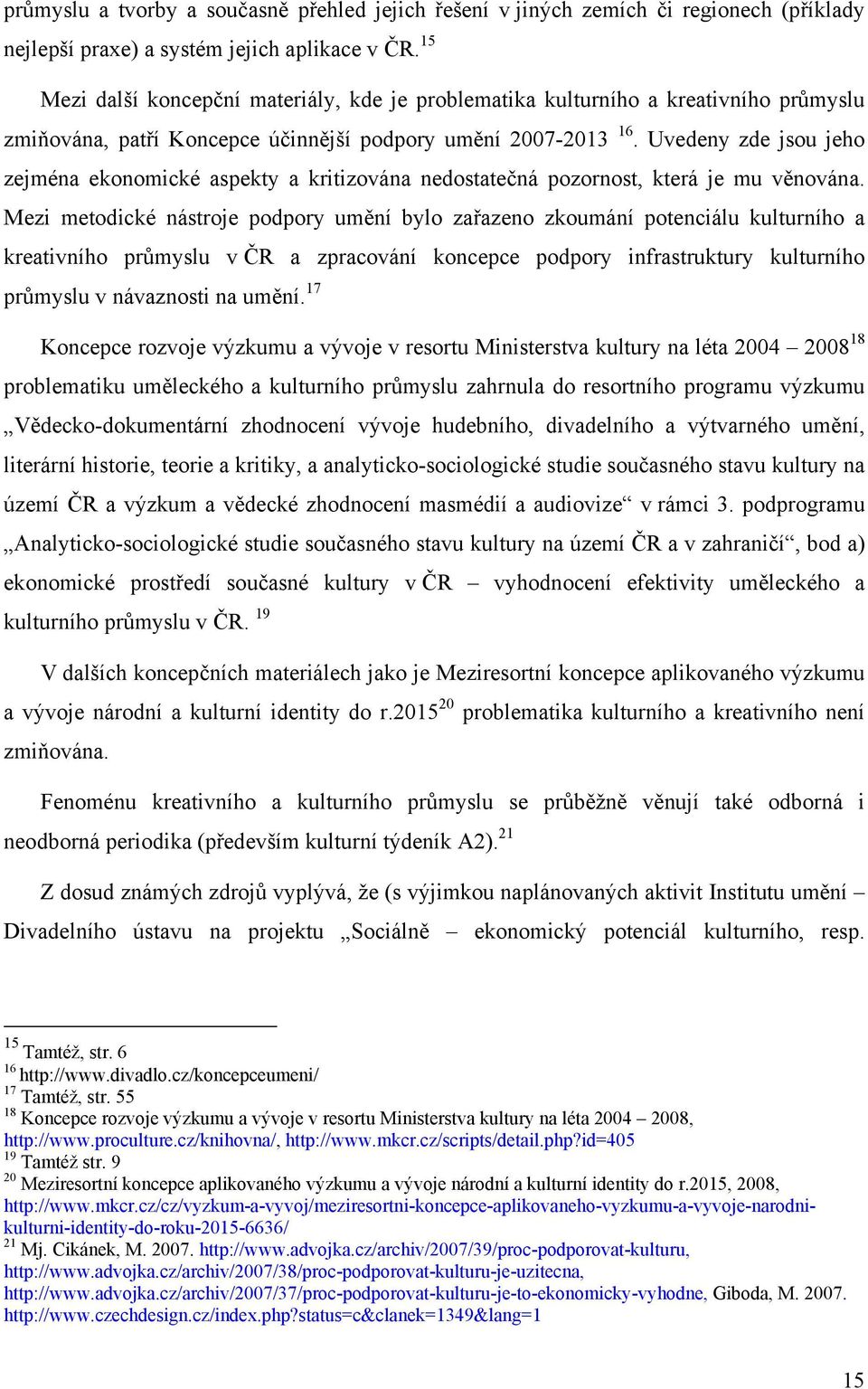 Uvedeny zde jsou jeho zejména ekonomické aspekty a kritizována nedostatečná pozornost, která je mu věnována.