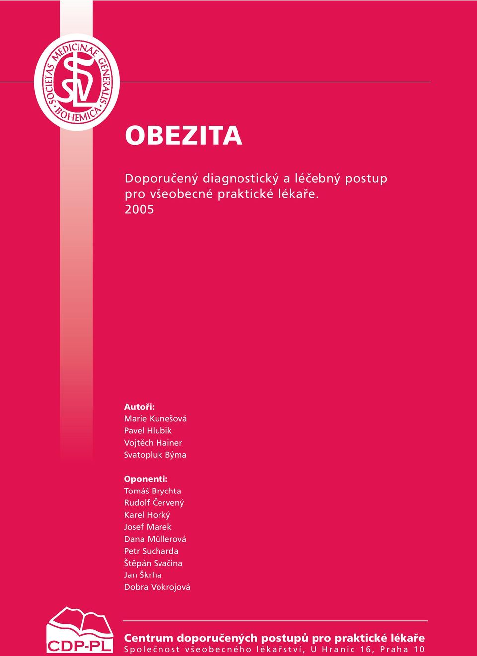 Rudolf Červený Karel Horký Josef Marek Dana Müllerová Petr Sucharda Štěpán Svačina Jan Škrha