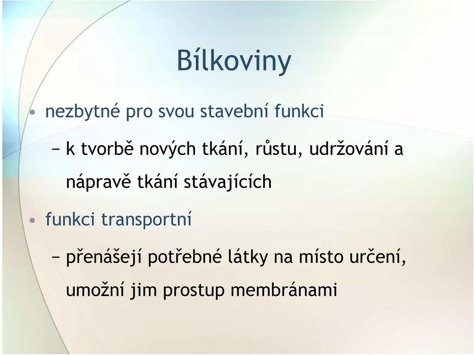 tkání stávajících funkci transportní přenášejí