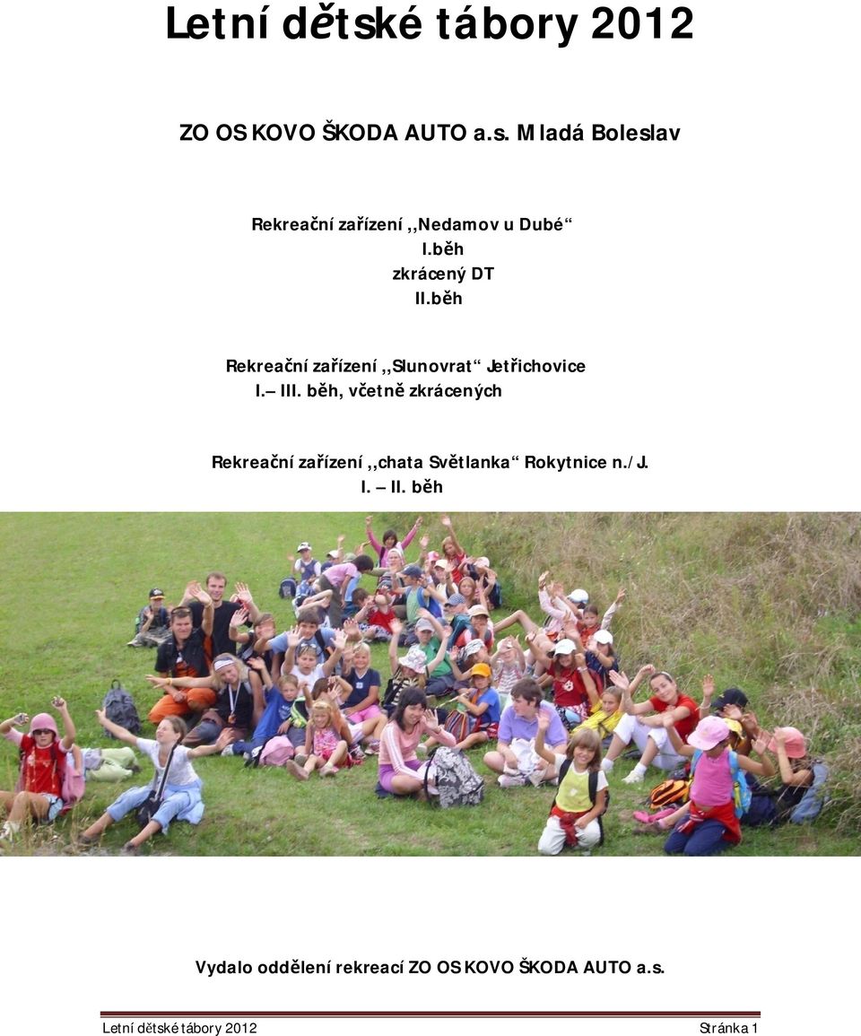 běh, včetně zkrácených Rekreační zařízení,,chata Světlanka Rokytnice n./j. I. II.