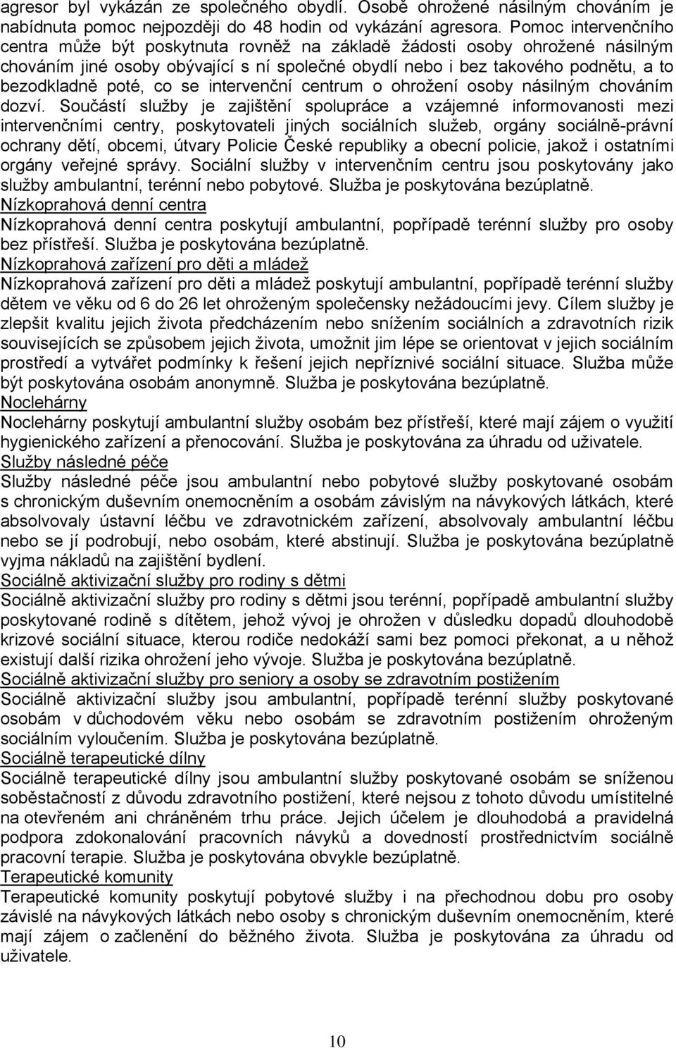 co se intervenční centrum o ohrožení osoby násilným chováním dozví.