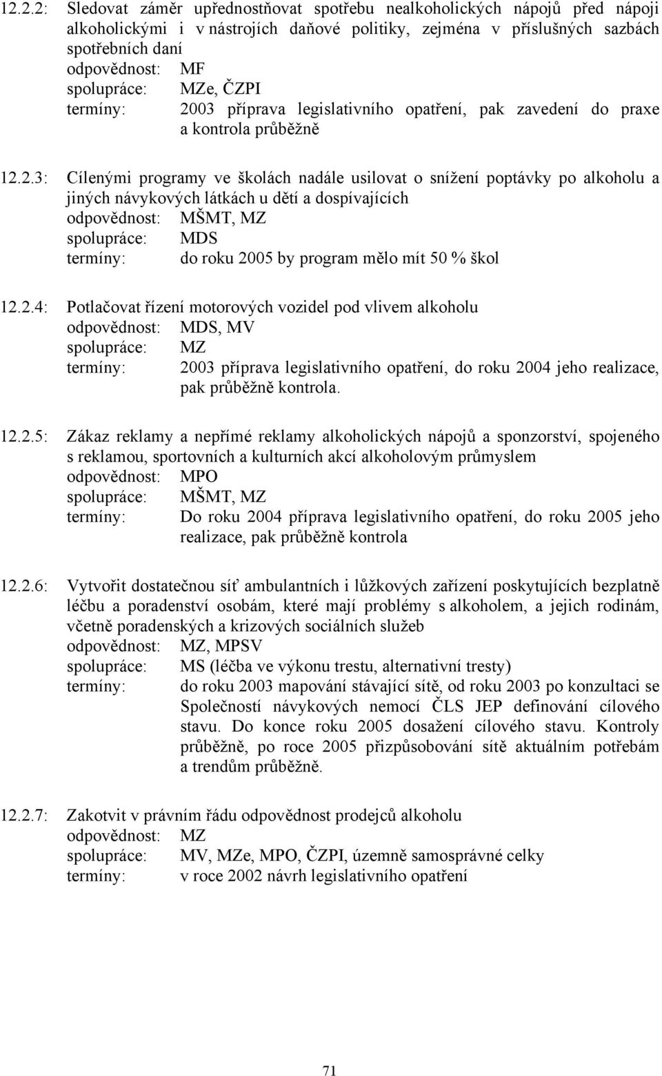 03 příprava legislativního opatření, pak zavedení do praxe a kontrola průběžně 12.