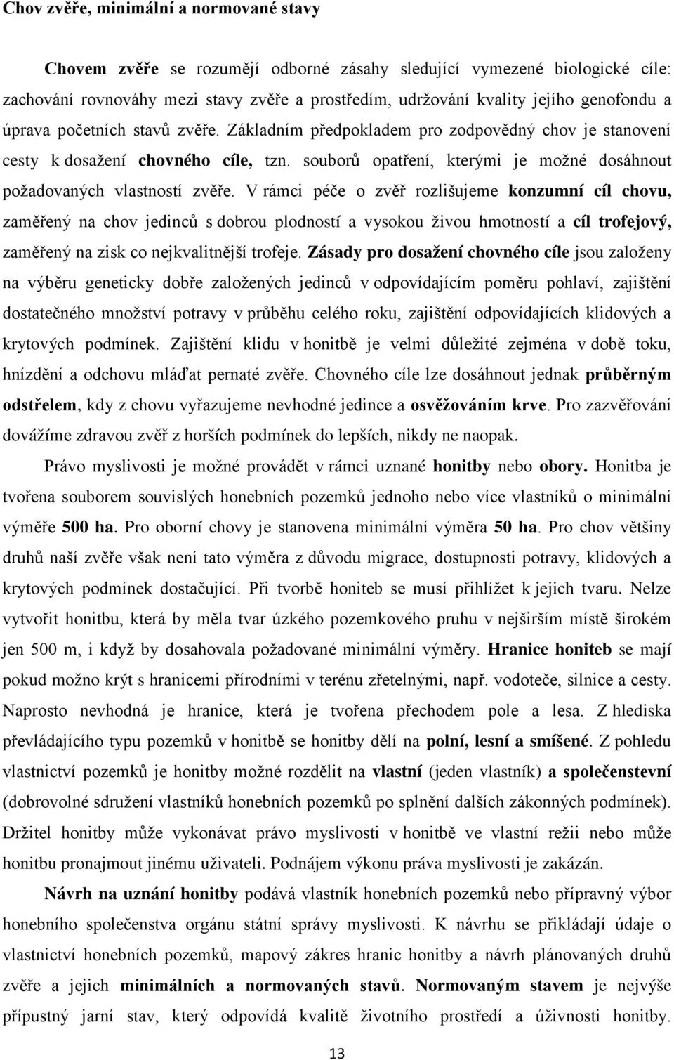 souborů opatření, kterými je možné dosáhnout požadovaných vlastností zvěře.