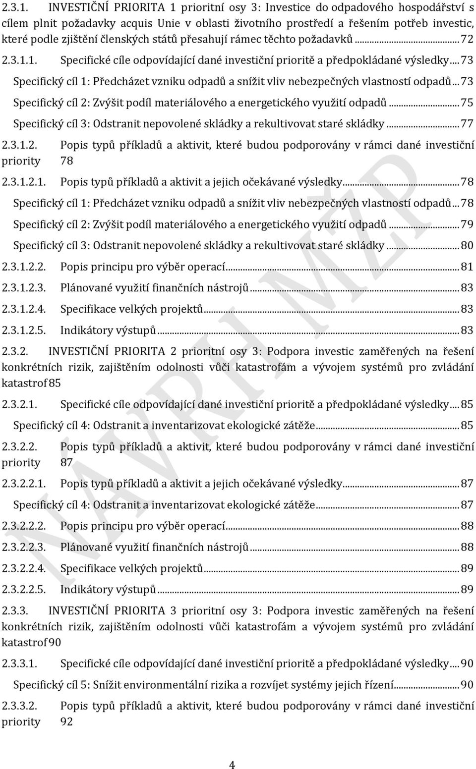 států přesahují rámec těchto požadavků... 72 1. Specifické cíle odpovídající dané investiční prioritě a předpokládané výsledky.