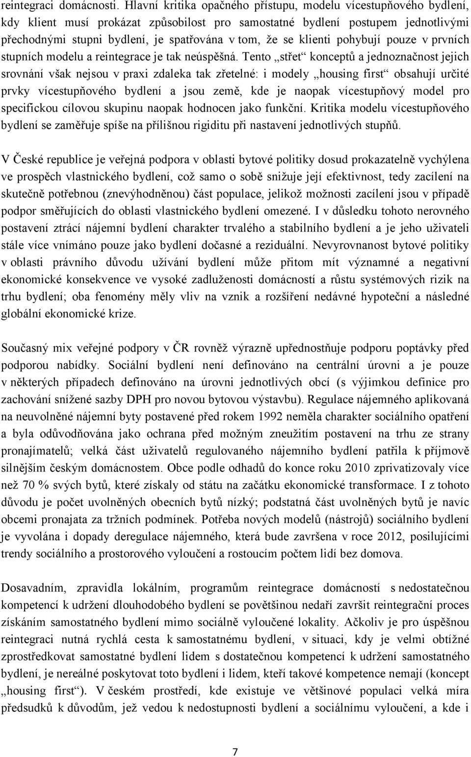se klienti pohybují pouze v prvních stupních modelu a reintegrace je tak neúspěšná.