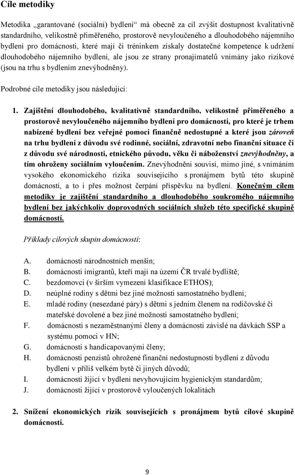 znevýhodněny). Podrobné cíle metodiky jsou následující: 1.